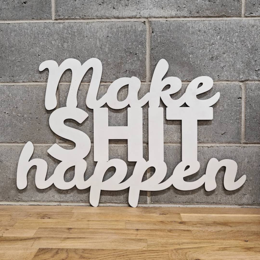 Puidust silt "Make S#IT happen"